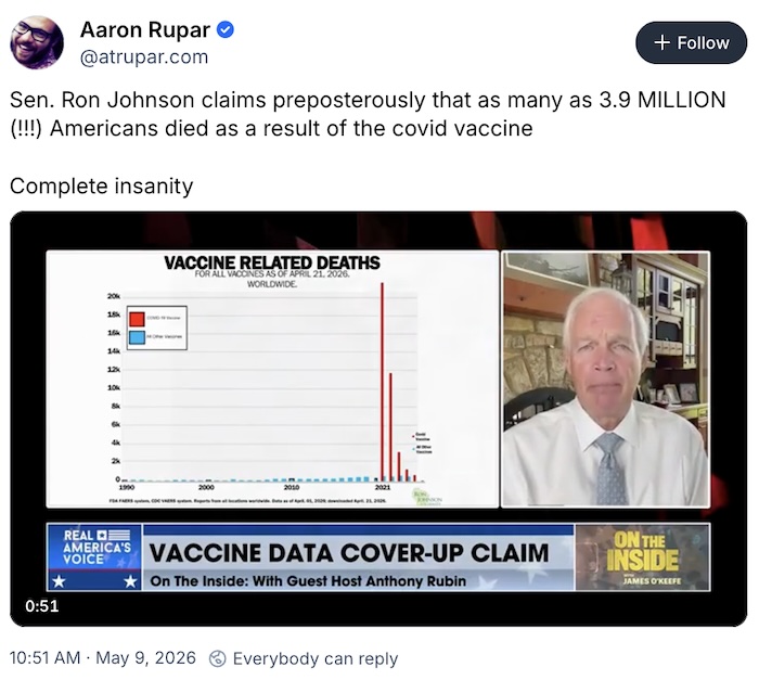 Aaron Rupar on Bluesky; Sen. Ron Johnson claims preposterously that as many as 3.9 MILLION (!!!) Americans died as a result of the covid vaccine  Complete insanity