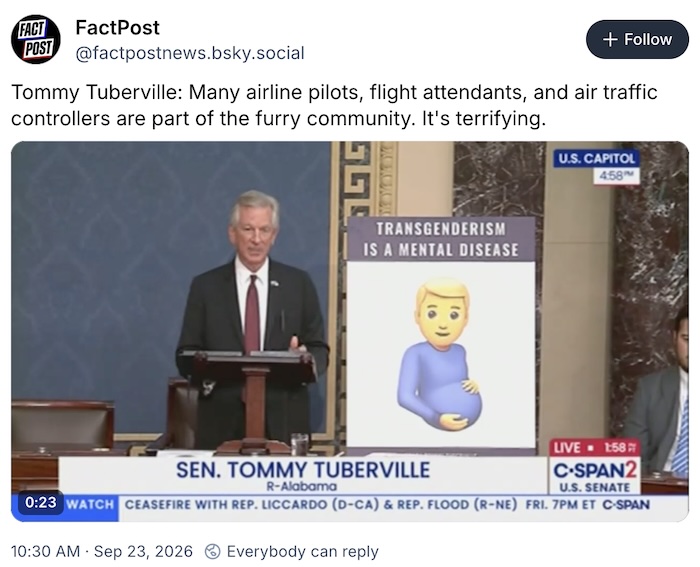 Fact Post on Bluesky; Tommy Tuberville: Many airline pilots, flight attendants, and air traffic controllers are part of the furry community. It's terrifying.