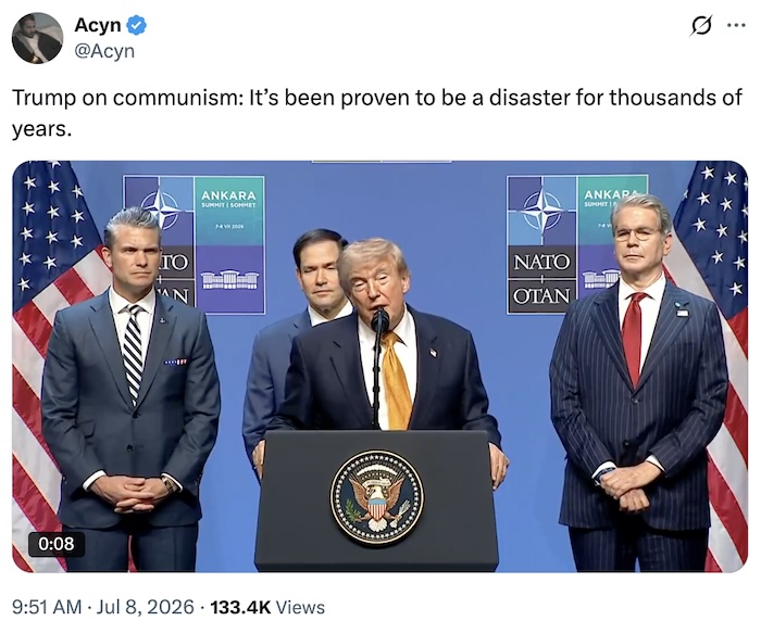 Acyn on X.com; Trump on communism: It’s been proven to be a disaster for thousands of years.