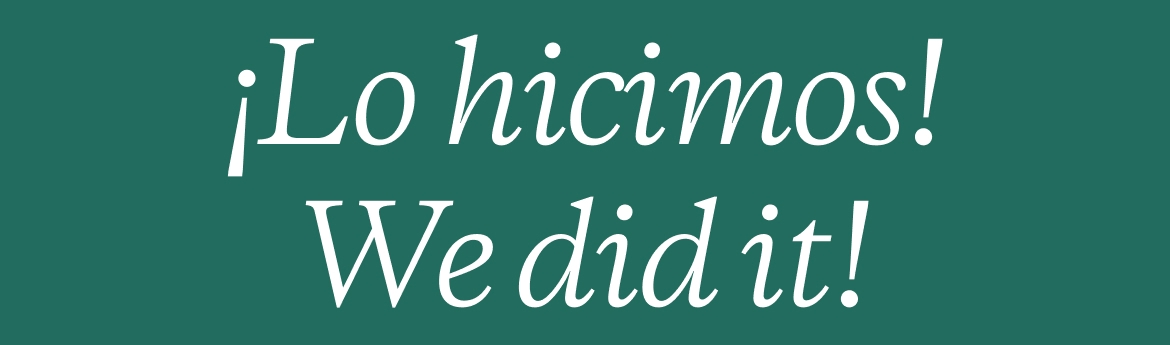 ¡Lo hicimos! We did it!