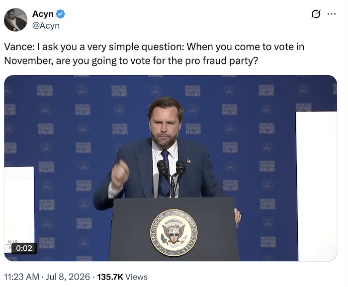 Acyn on X.com; Vance: I ask you a very simple question: When you come to vote in November, are you going to vote for the pro fraud party?