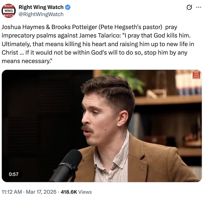Right Wing Watch on X.com; Joshua Haymes & Brooks Potteiger (Pete Hegseth's pastor) pray imprecatory psalms against James Talarico: 