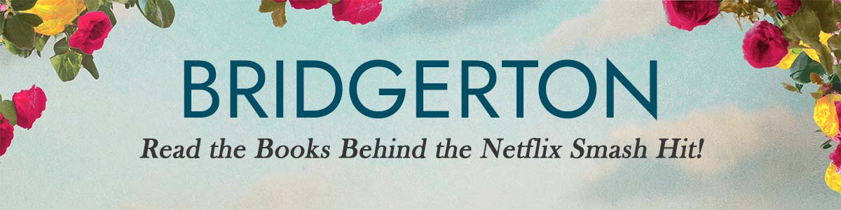 BRIDGERTON - Read the Books Behind the Netflix Smash Hit!