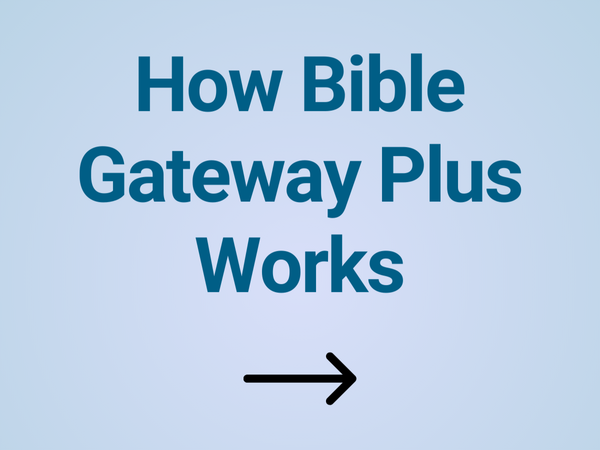 How Bible Gateway Plus Works