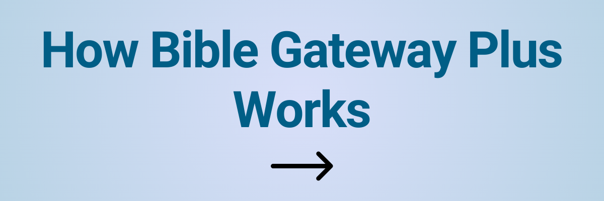 How Bible Gateway Plus Works