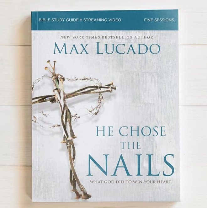 He Chose the Nails Bible Study Guide + Streaming Video, Updated Edition