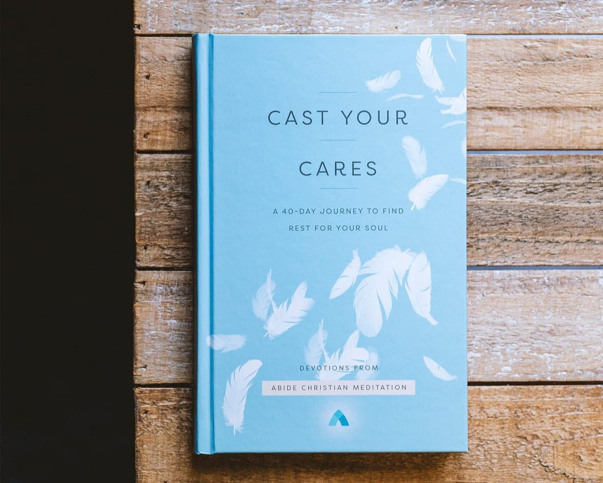 Cast Your Cares: A 40-Day Journey to Find Rest for Your Soul
