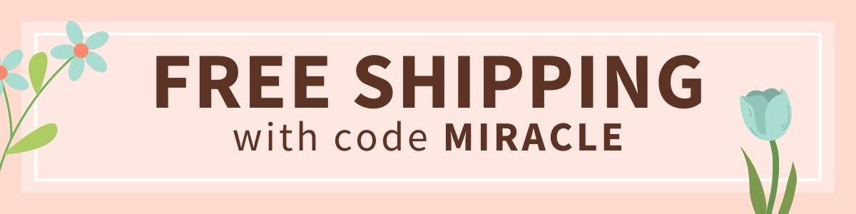 FREE shipping with code MIRACLE