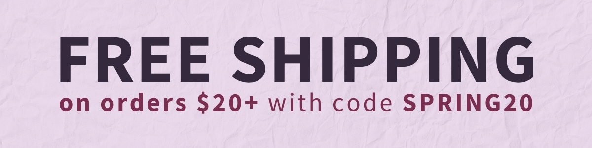 Free shipping on $20 with code SPRING20