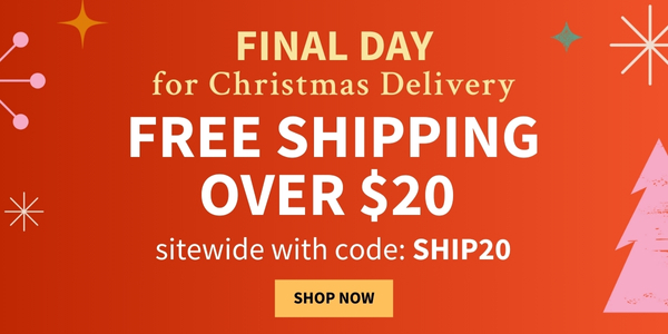 Last chance for Christmas Delivery + free shipping over $20 with code SHIP20