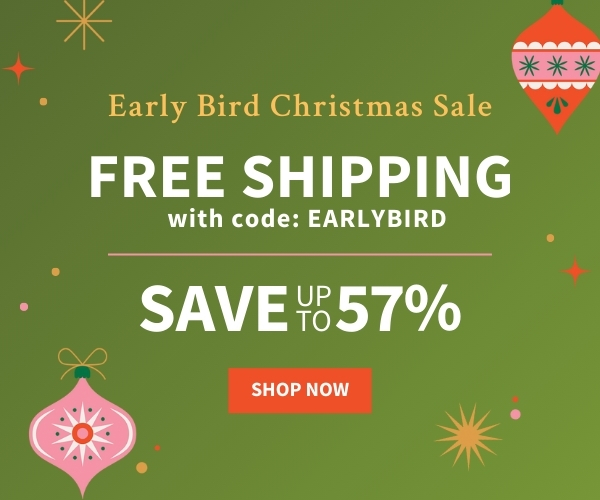 Early Bird Christmas - Up to 57% off
