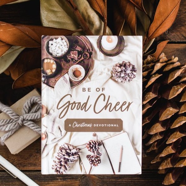 Be of Good Cheer: A Christmas Devotional
