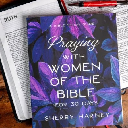 Praying with Women of the Bible for 30 Days