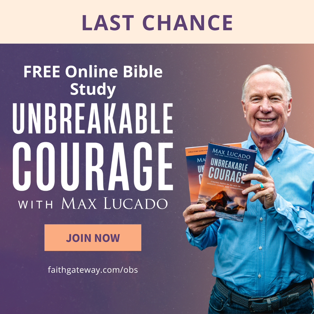 Join Unbreakable Courage with Max Lucado 
