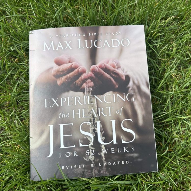 Experiencing the Heart of Jesus for 52 Weeks