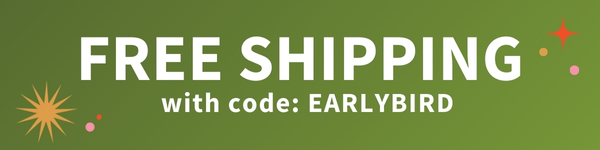 Free shipping with code EARLYBIRD
