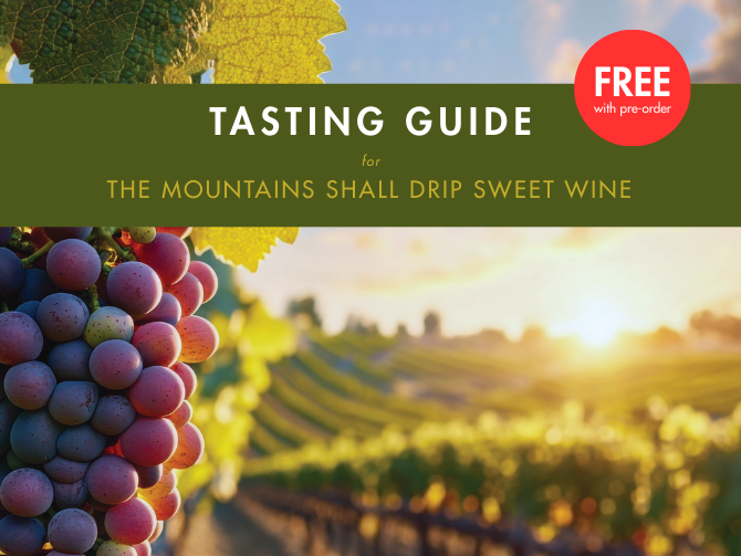 The Mountains Shall Drip Sweet Wine Tasting Guide The Mountains Shall Drip Sweet Wine Tasting Guide