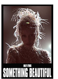 MILEY CYRUS: SOMETHING BEAUTIFUL