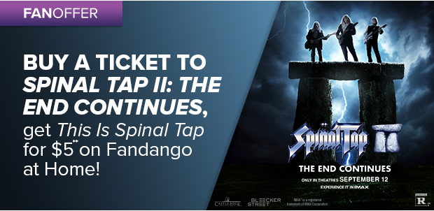 BUY A TICKET TO SPINAL TAP II: THE END CONTINUES, GET THIS IS SPINAL TAP FOR $5** ON FANDANGO AT HOME