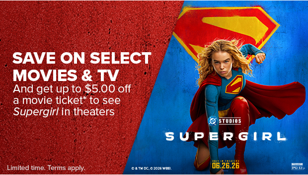 SAVE ON SELECT MOVIES & TV AND GET UP TO $5.00 OFF A MOVIE TICKET*