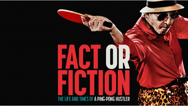 FACT OR FICTION: THE LIFE AND TIMES OF A PING-PONG HUSTLER