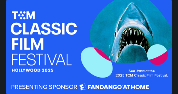 TCM CLASSIC FILM FESTIVAL