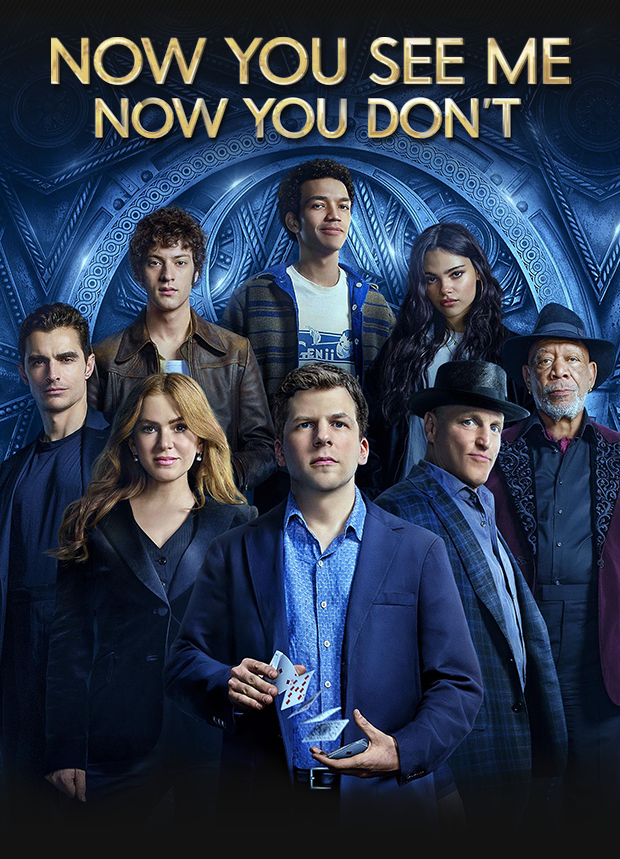 NOW YOU SEE ME: NOW YOU DON'T