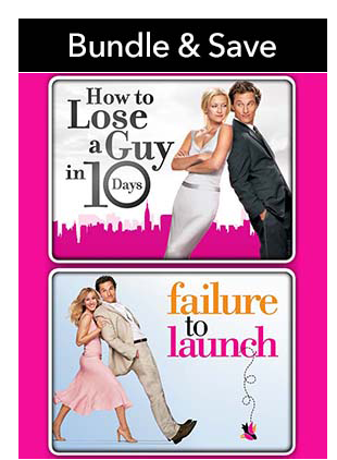 HOW TO LOSE A GUY IN 10 DAYS/FAILURE TO LAUNCH