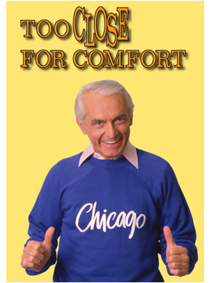 TOO CLOSE FOR COMFORT