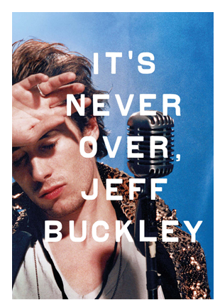 IT'S NEVER OVER, JEFF BUCKLEY