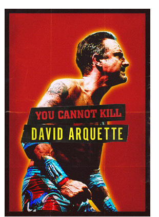 YOU CANNOT KILL DAVID ARQUETTE
