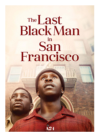 THE LAST BLACK MAN IN SAN FRANCISCO