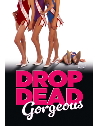 DROP DEAD GORGEOUS