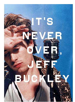 IT'S NEVER OVER, JEFF BUCKLEY