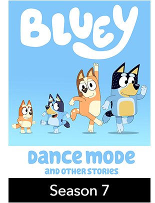 BLUEY: DANCE MODE AND OTHER STORIES: SEASON 7