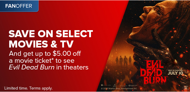SAVE ON SELECT MOVIES & TV AND GET UP TO $5.00 OFF A MOVIE TICKET*