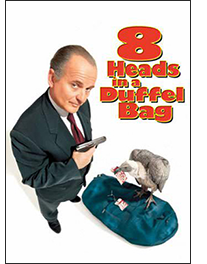 8 HEADS IN A DUFFEL BAG