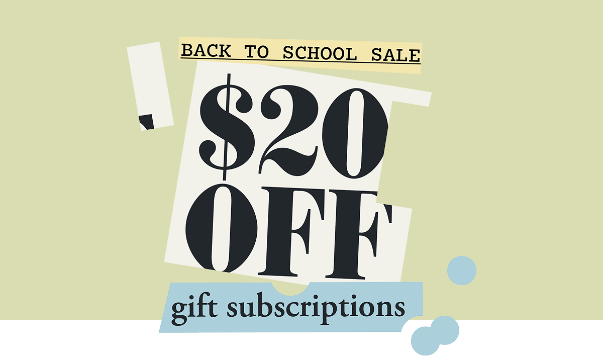 Back to school sale: $20 off gift subscriptions