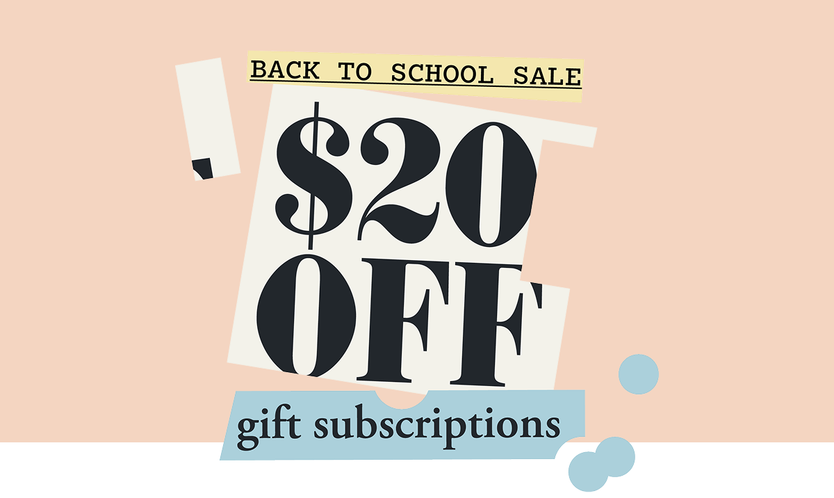 Back to school sale: $20 off gift subscriptions