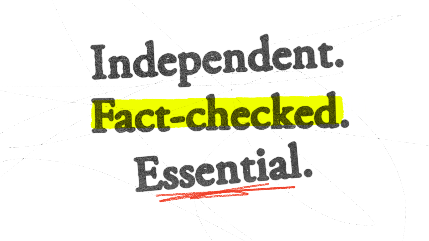 Independent. Fact-checked. Essential.
