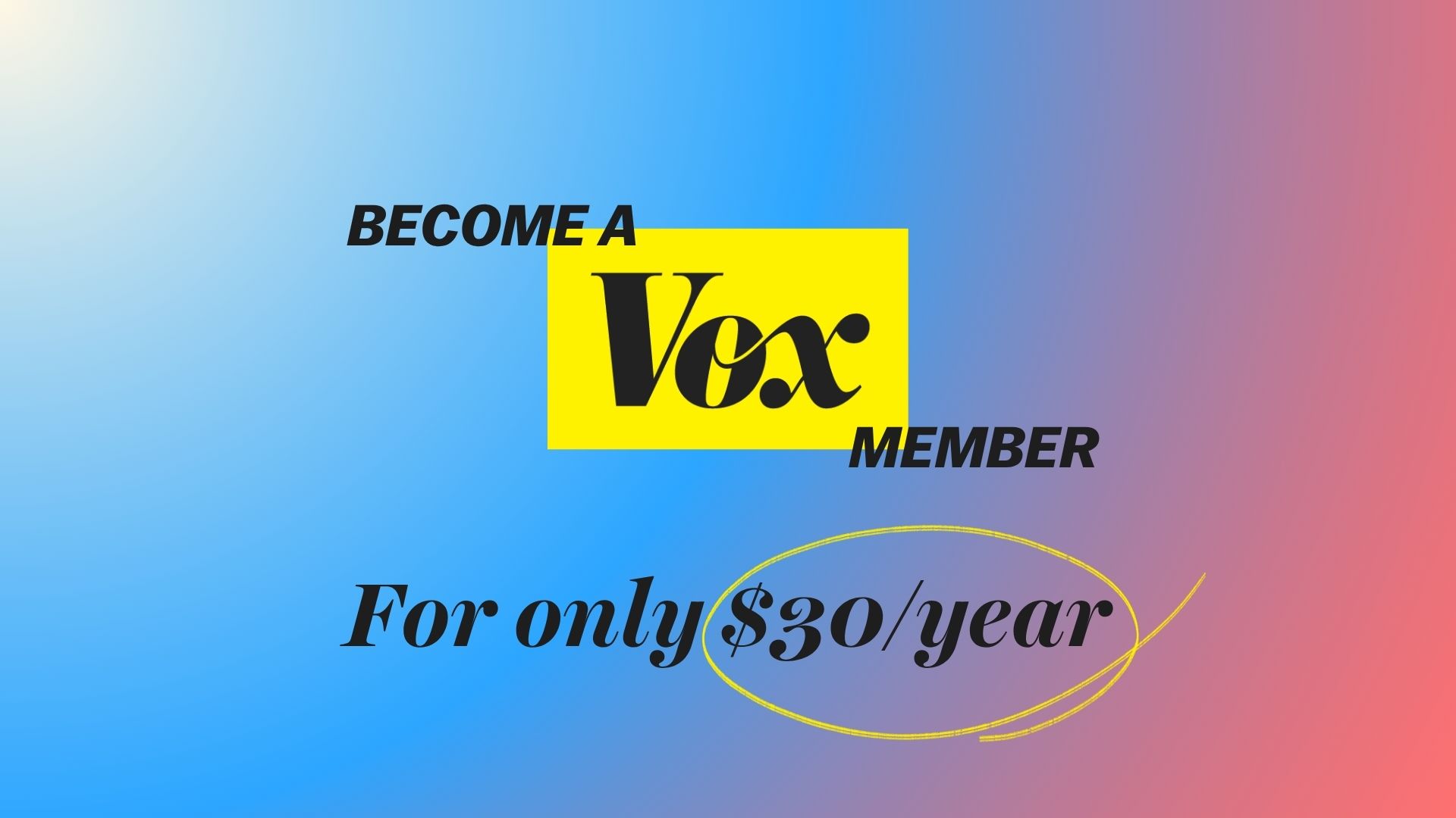Become a Vox Member for Only $30/year