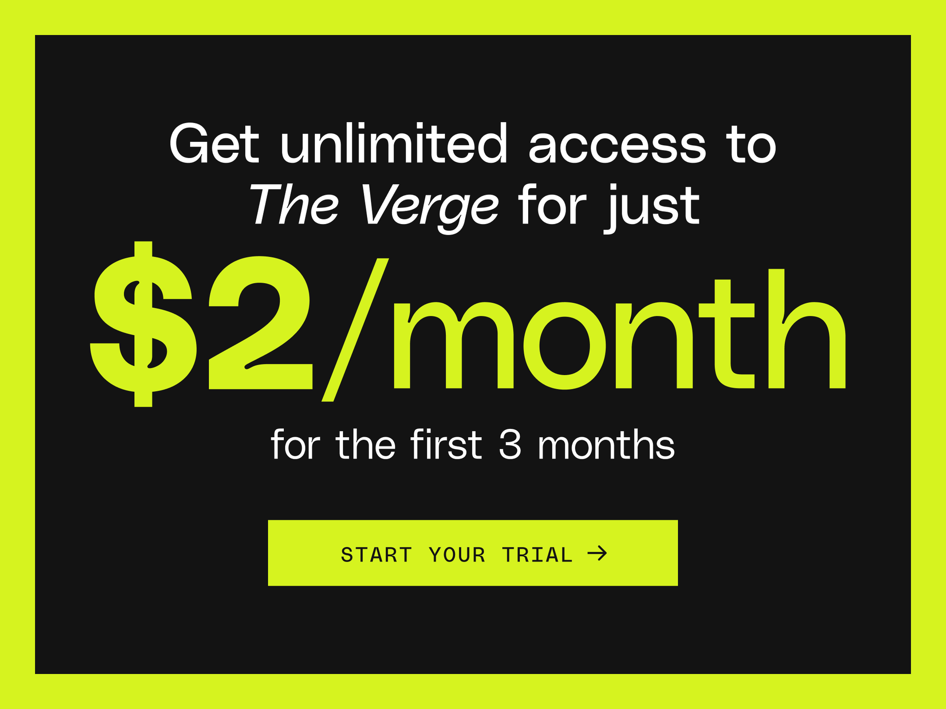 Try The Verge for just $2 per months for 3 months
