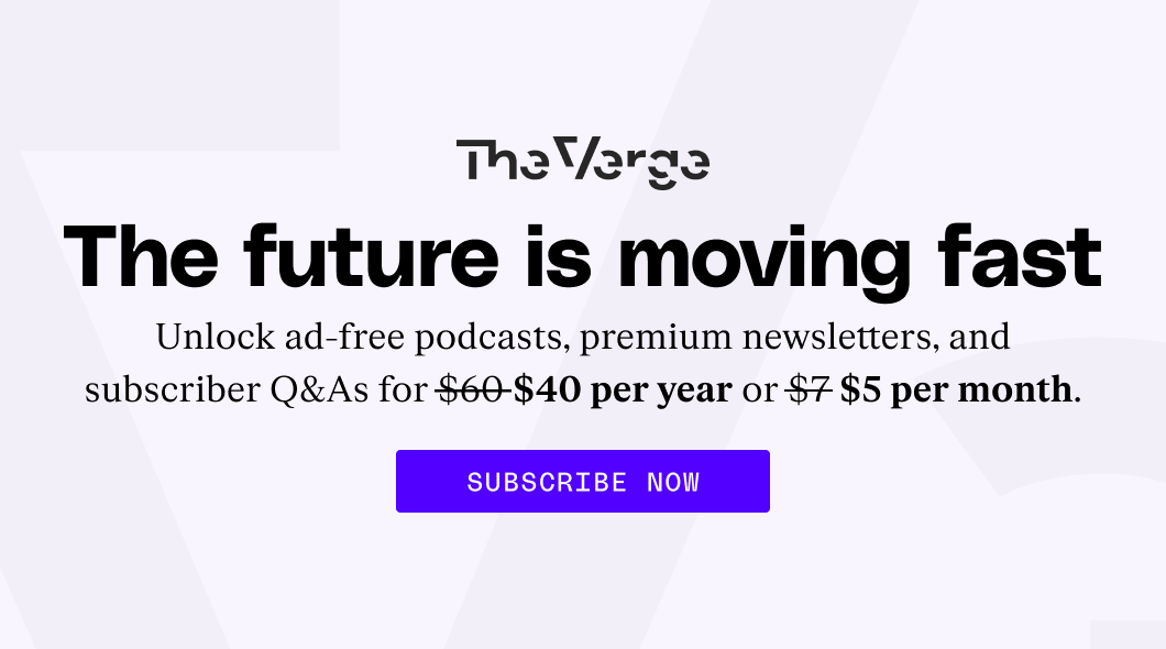 Subscribe now to The Verge for just $5 per month