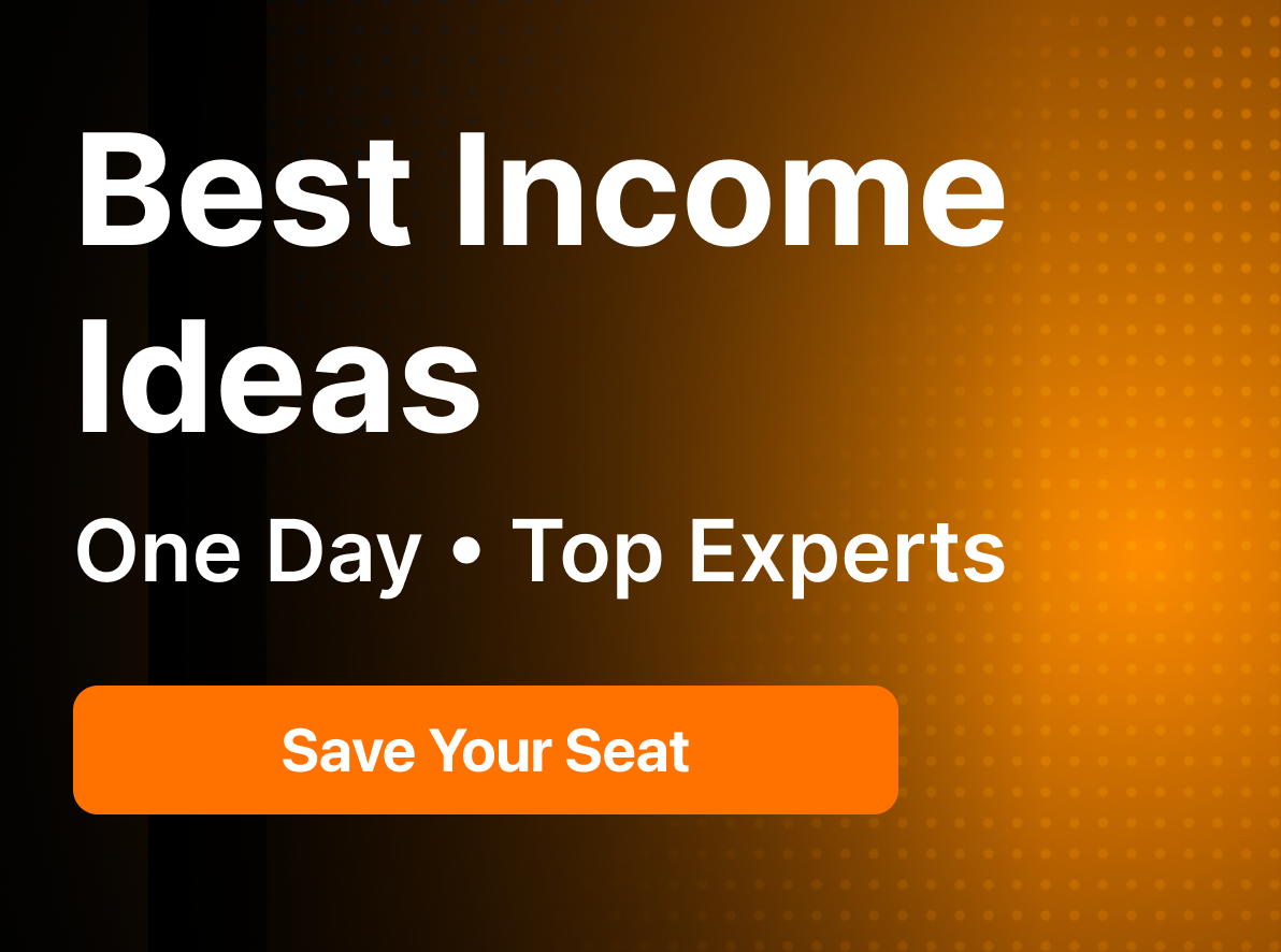 Best Income Ideas. One day. Top Experts. Register.