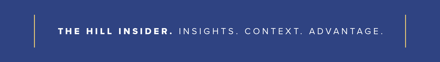 The Hill Insider. Insights. Context. Advantage.