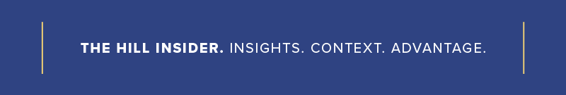 The Hill Insider. Insights. Context. Advantage.