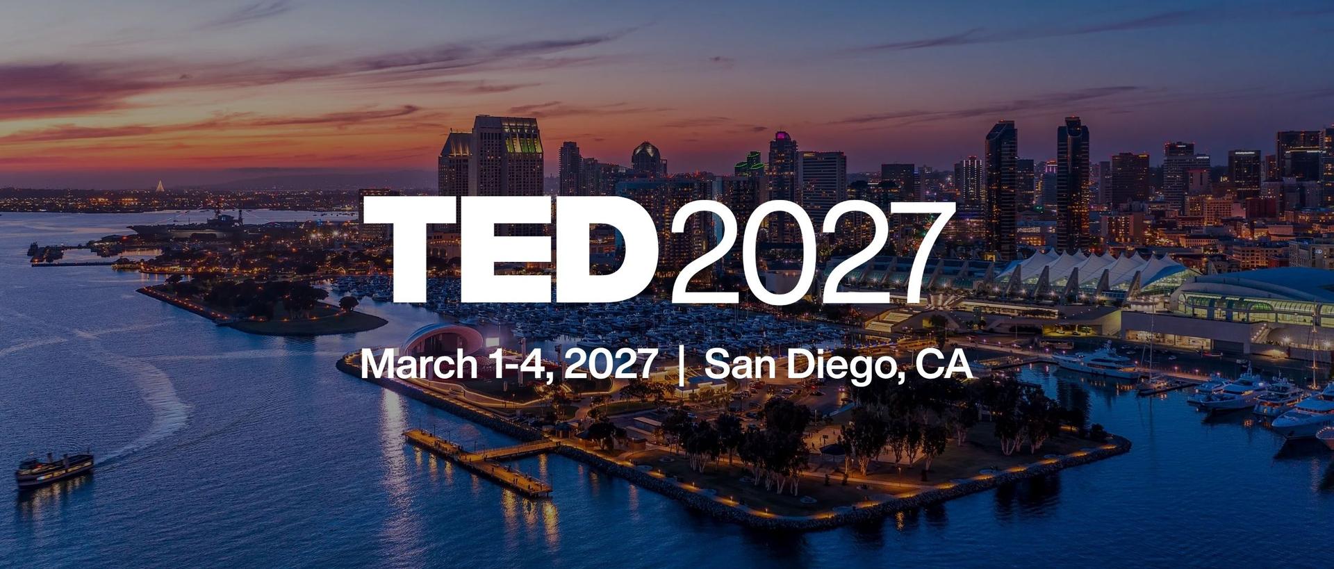TED2027 | March 1-4, 2027, San Diego, CA