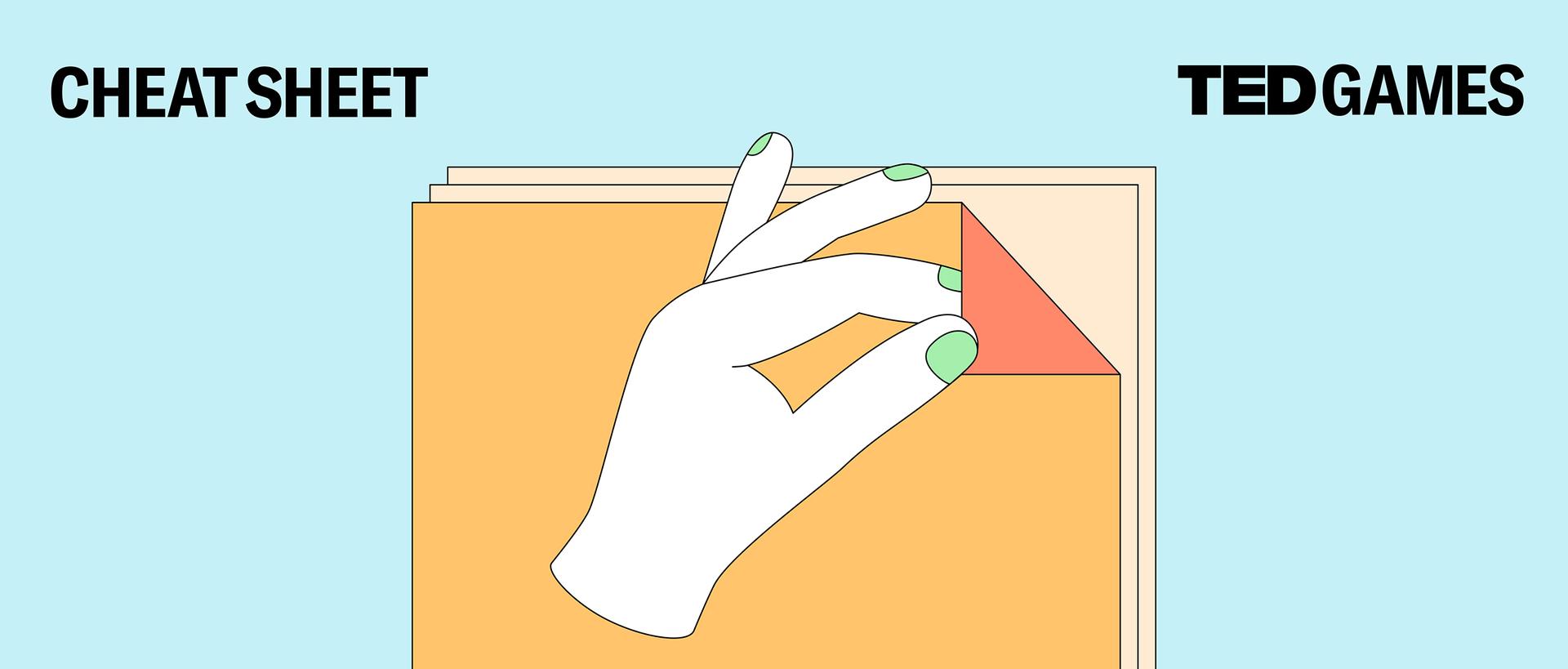 Cheat Sheet - TED Games - A hand pulling back a piece of paper. 