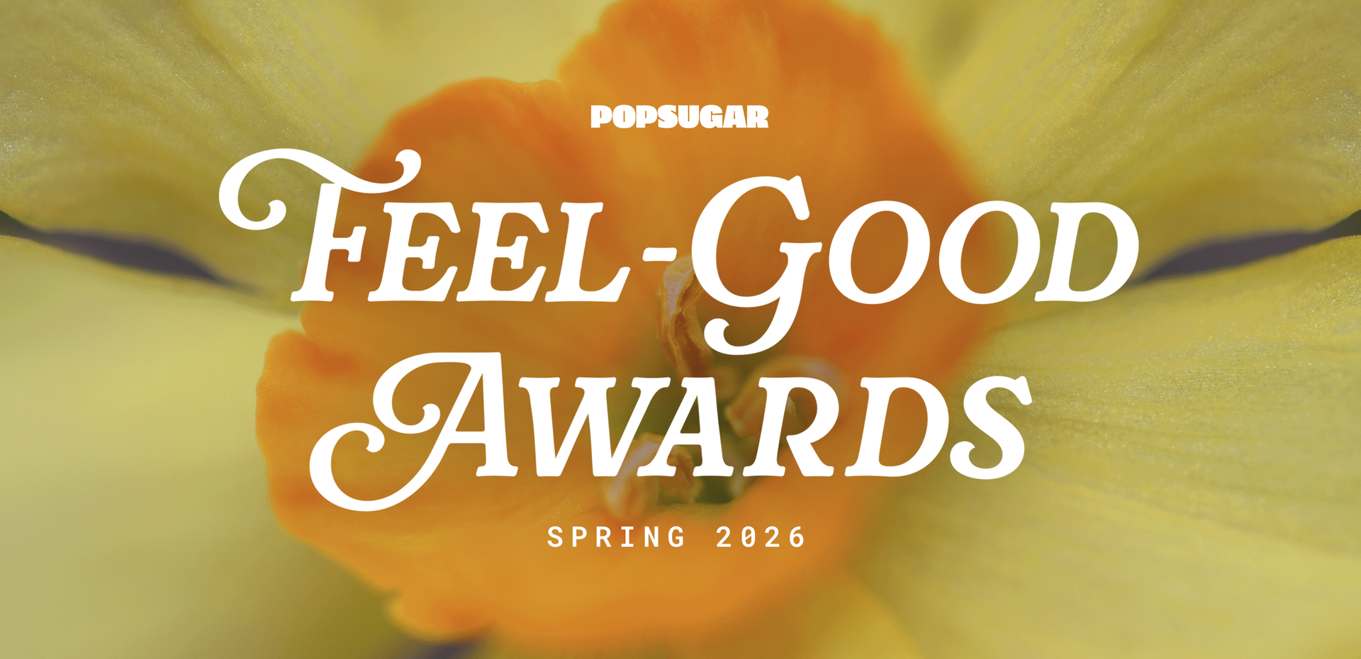 A Photo of an Orange Flower With Popsugar Feel-Good Awards Spring 2026 Written in White Font