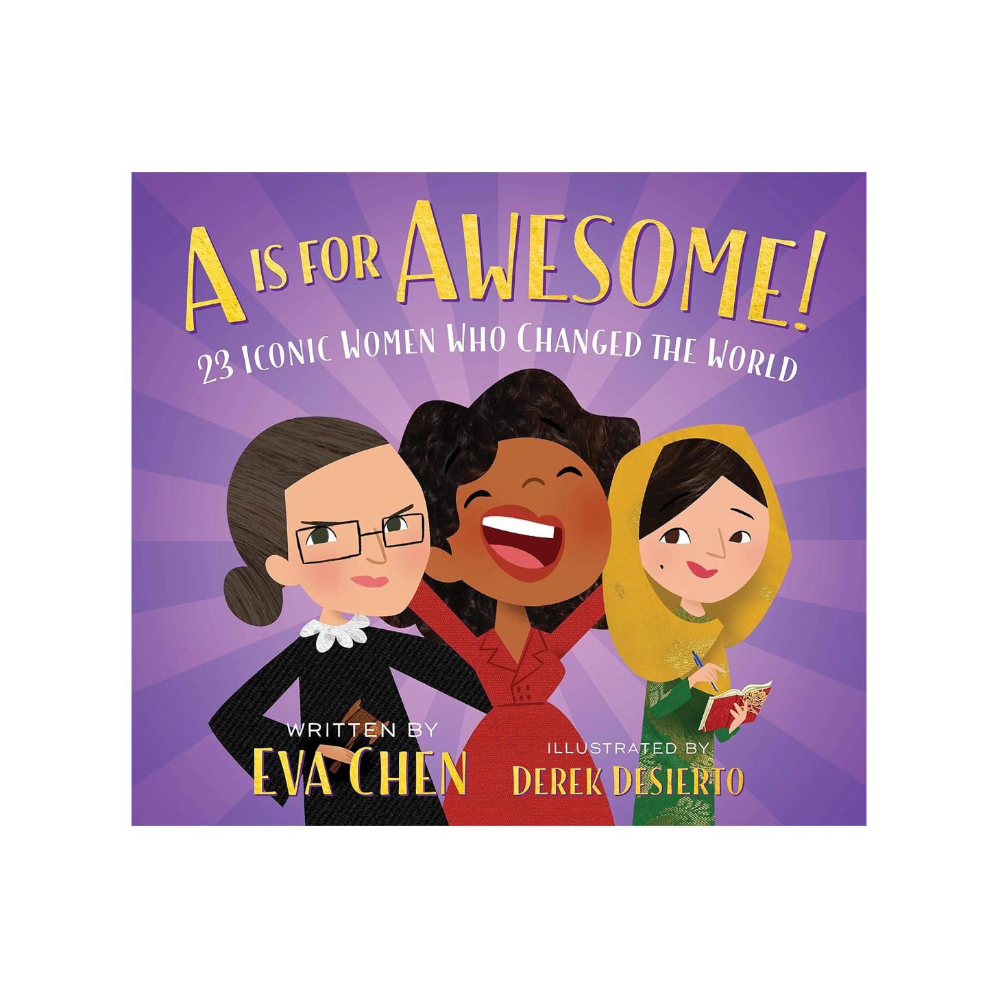 A Is for Awesome!: 23 Iconic Women Who Changed the World